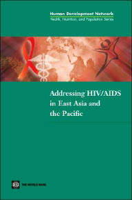 Title: Addressing HIV/AIDS in East Asia and the Pacific, Author: World Bank