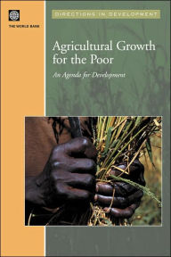 Title: Agricultural Growth for the Poor: An Agenda for Development, Author: World Bank