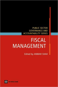 Title: Fiscal Management / Edition 1, Author: Anwar Shah