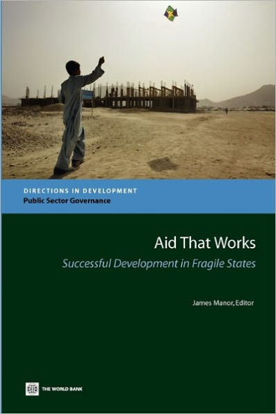 Aid that Works: Successful Development in Fragile States