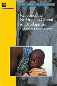 Title: Repositioning Nutrition as Central to Development: A Strategy for Large Scale Action, Author: World Bank