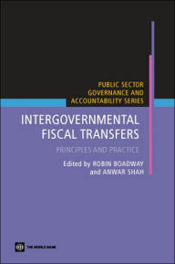 Title: Intergovernmental Fiscal Transfers: Principles and Practice, Author: Robin Boadway