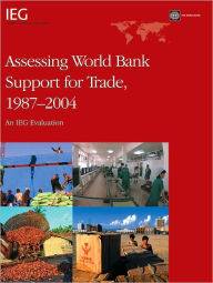 Title: Assessing World Bank Support for Trade, 19872004: An IEG Evaluation, Author: Yvonne Manu Tsikata