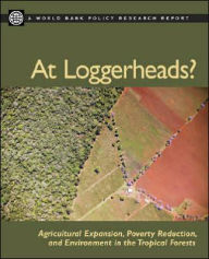 Title: At Loggerheads?: Agricultural Expansion, Poverty Reduction, and Environment in the Tropical Forests, Author: World Bank