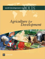 Title: World Development Report 2008: Agriculture for Development, Author: World Bank