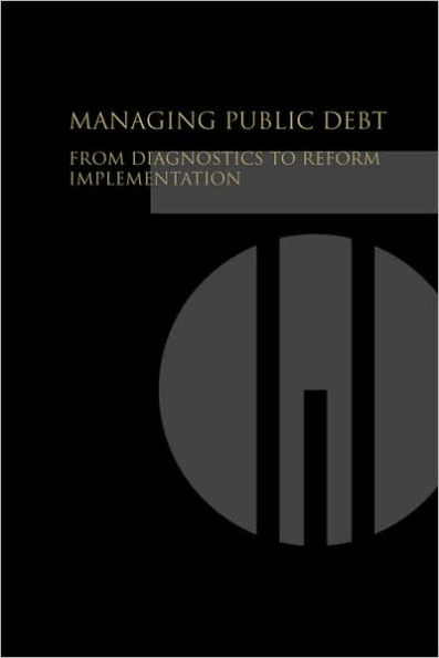 Managing Public Debt: From Diagnostics to Reform Implementation