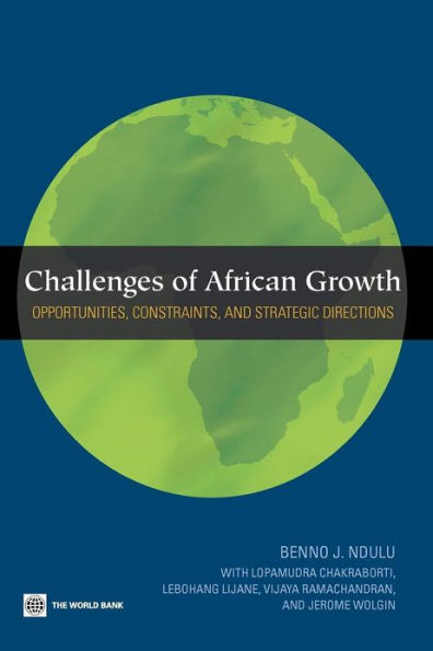 Challenges of African Growth: Opportunities, Constraints, and Strategic Directions