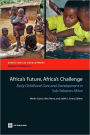 Africa's Future, Africa's Challenge: Early Childhood Care and Development in Sub-Saharan Africa