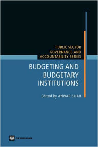Title: Budgeting and Budgetary Institutions, Author: Anwar Shah