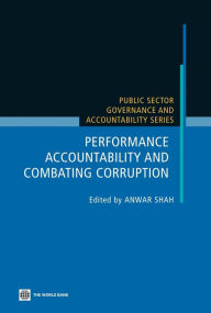 Title: Performance Accountability and Combating Corruption, Author: Anwar Shah