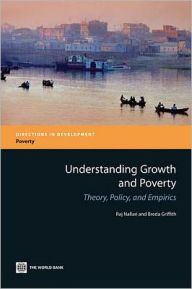Title: Understanding Growth and Poverty: Theory, Policy, and Empirics, Author: Raj Nallari