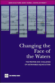 Title: Changing the Face of the Waters: The Promise and Challenge of Sustainable Aquaculture, Author: World Bank
