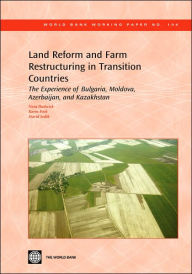 Title: Land Reform and Farm Restructuring in Transition Countries: The Experience of Bulgaria, Moldova, Azerbaijan, and Kazakhstan, Author: Nora Dudwick