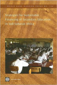 Title: Strategies for Sustainable Financing of Secondary Education in Sub-Saharan Africa, Author: Keith M. Lewin