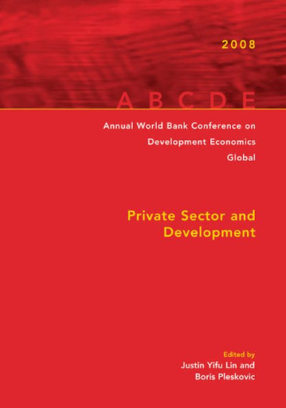 Annual World Bank Conference on Development Economics 2008, Global: Private Sector and Development