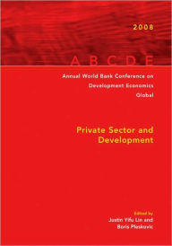 Title: Annual World Bank Conference on Development Economics 2008, Global: Private Sector and Development, Author: World Bank