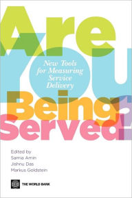 Title: Are You Being Served?: New Tools for Measuring Service Delivery, Author: Samia Amin