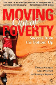 Title: Moving Out of Poverty: Success from the Bottom Up, Author: Deepa Narayan