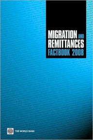 Title: Migration and Remittances Factbook 2008, Author: Dilip Ratha