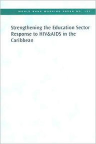 Title: Strengthening the Education Sector Response to HIV and AIDS in the Caribbean, Author: World Bank