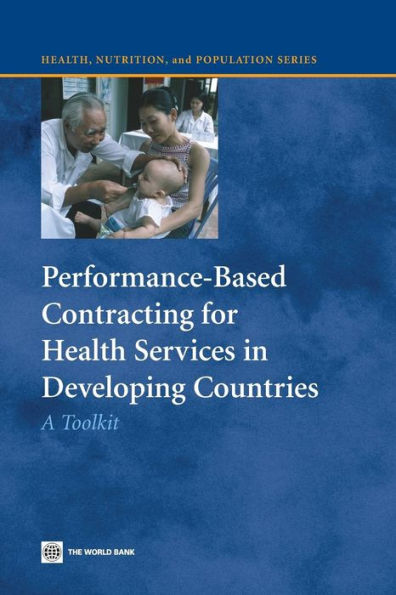 Performance-Based Contracting for Health Services in Developing Countries: A Toolkit