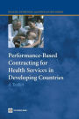 Performance-Based Contracting for Health Services in Developing Countries: A Toolkit