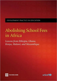 Title: Abolishing School Fees in Africa: Lessons from Ethiopia, Ghana, Kenya, Malawi, and Mozambique, Author: World Bank