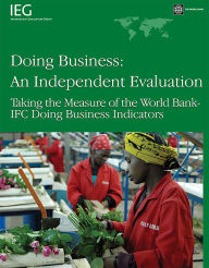 Title: Doing Business -- An Independent Evaluation: Taking the Measure of the World Bank-IFC Doing Business Indicators, Author: World Bank