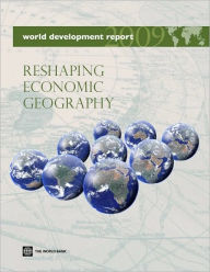 Title: World Development Report 2009: Reshaping Economic Geography, Author: World Bank