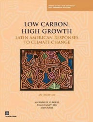 Title: Low Carbon, High Growth: Latin American Responses to Climate Change - An Overview, Author: Augusto De La Torre