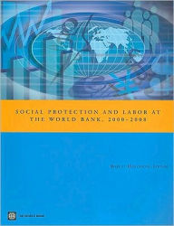 Title: Social Protection and Labor at the World Bank, 2000-2008, Author: Robert Holzmann