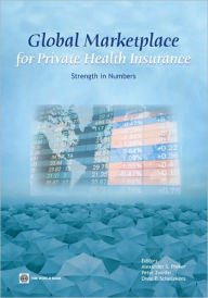 Title: Global Marketplace for Private Health Insurance: Strength in Numbers, Author: World Bank