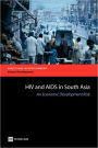 HIV and AIDS in South Asia: An Economic Development Risk