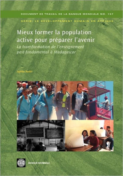 Mieux former la population active pour prï¿½parer l'avenir: La transformation de l'enseignement post-fondamental ï¿½ Madagascar