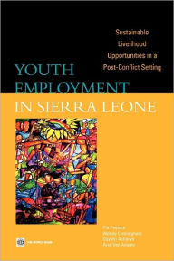 Title: Youth Employment in Sierra Leone: Sustainable Livelihood Opportunities in a Post-Conflict Setting, Author: Pia Peeters