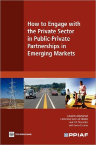Title: How to Engage with the Private Sector in Public-Private Partnerships in Emerging Markets, Author: Edward Farquharson
