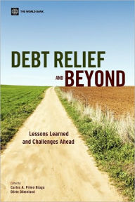 Title: Debt Relief and Beyond: Lessons Learned and Challenges Ahead, Author: Carlos A. Primo Braga