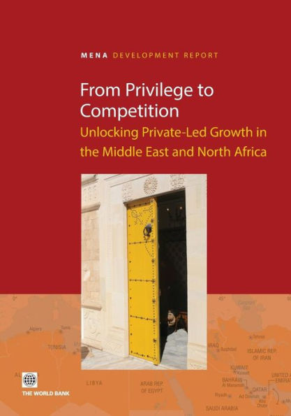 From Privilege to Competition: Unlocking Private-Led Growth the Middle East and North Africa