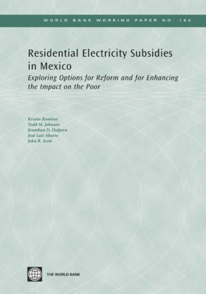 Residential Electricity Subsidies in Mexico: Exploring Options for Reform and for Enhancing the Impact on the Poor