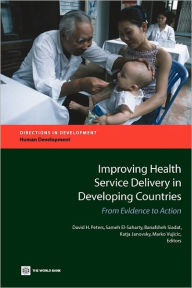 Title: Improving Health Service Delivery in Developing Countries: From Evidence to Action, Author: David H. Peters