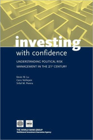 Title: Investing with Confidence: Understanding Political Risk Management in the 21st Century, Author: Kevin W. Lu