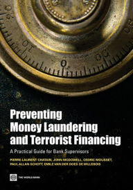 Title: Preventing Money Laundering and Terrorist Financing: A Practical Guide for Bank Supervisors, Author: Pierre-Laurent Chatain