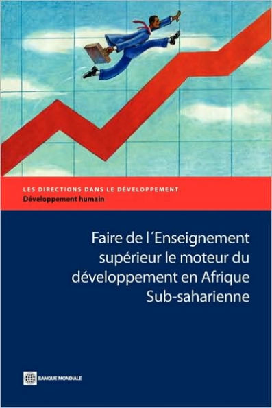 Faire de l'Enseignement supï¿½rieur le moteur du dï¿½veloppement en Afrique Sub-saharienne