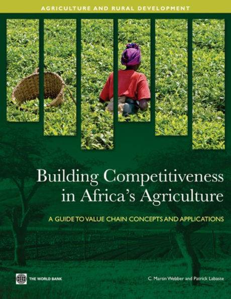 Building Competitiveness in Africa's Agriculture: A Guide to Value Chain Concepts and Applications