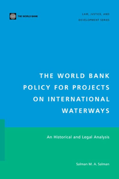 The World Bank Policy for Projects on International Waterways: An Historical and Legal Analysis