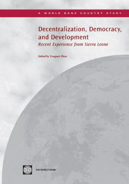 Decentralization, Democracy, and Development: Recent Experience from Sierra Leone