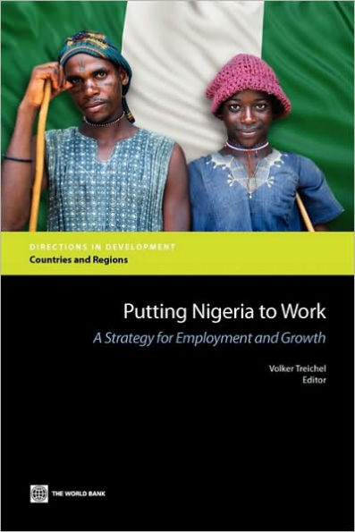 Putting Nigeria to Work: A Strategy for Employment and Growth