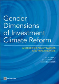 Title: Gender Dimensions of Investment Climate Reform: A Guide for Policy Makers and Practitioners, Author: Sevi Simavi