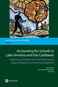 Title: Accounting for Growth in Latin America and the Caribbean: Improving Corporate Financial Reporting to Support Regional Economic Development, Author: Henri Fortin