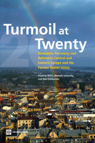 Title: Turmoil at Twenty: Recession, Recovery and Reform in Central and Eastern Europe and the Former Soviet Union, Author: Pradeep K. Mitra